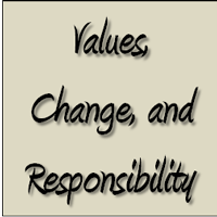 Values, Change, and Responsibility